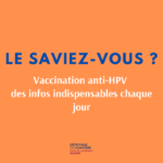 Le saviez-vous ? Vaccination anti-HPV